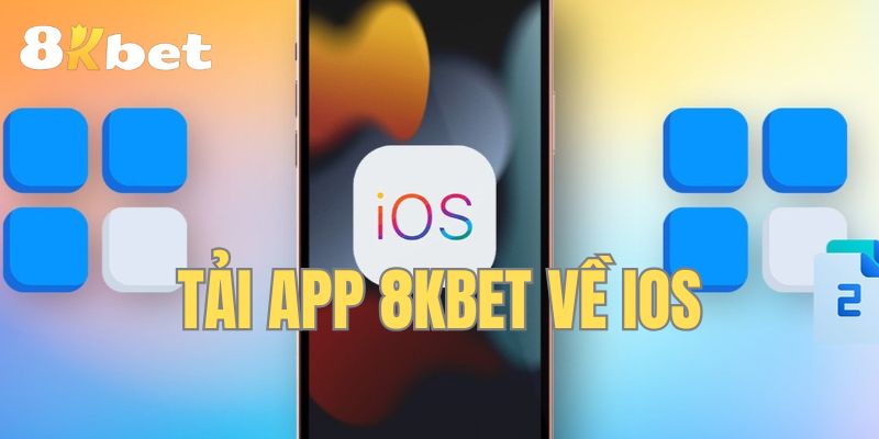 Tải app 8KBET về IOS cực nhanh chóng