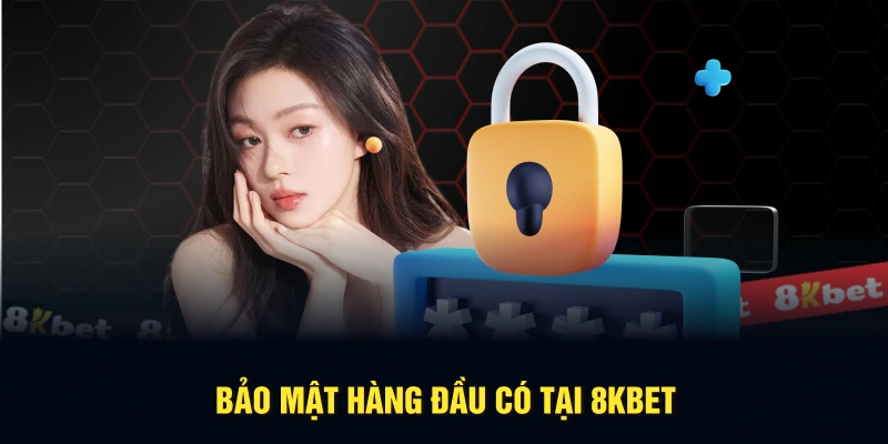 Bảo mật hàng đầu có tại 8KBET