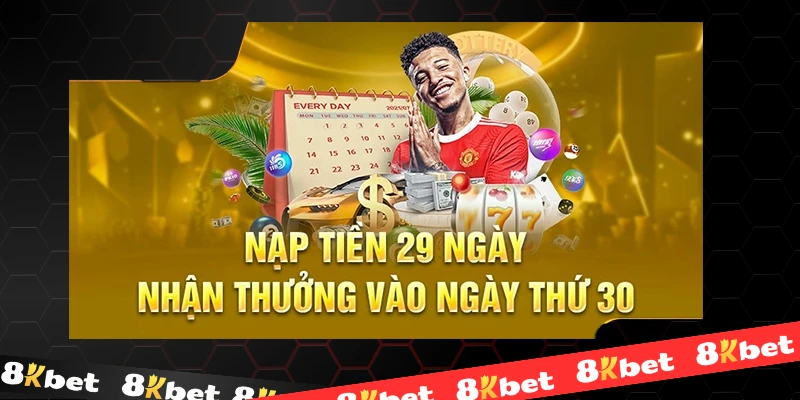 Duy trì nạp tiền hàng ngày để nhận thưởng khủng