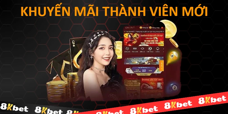 Thành viên mới 8KBET được nhận rất nhiều ưu đãi hấp dẫn